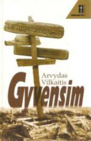 Arvydas Vilkaitis.  Gyvensim