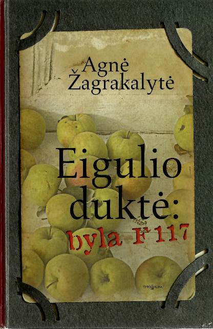 Agnė Žagrakalytė. Eigulio duktė: byla F 117 